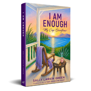 I Am Enough: My Cup Overflows book cover by Sally Larkin Green